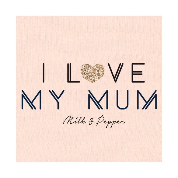 Milk&Pepper I love my mum póló 